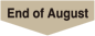 end of August
